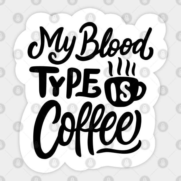 My Blood Type Is Coffee Sticker by busines_night